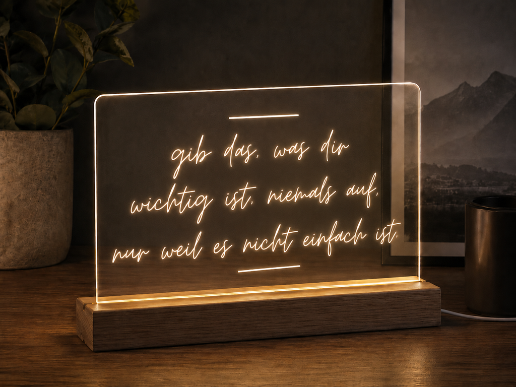 LED Acrylschild "Gib das was dir wichtig ist niemals auf, nur weil es nicht einfach ist" – Motivations-Deko