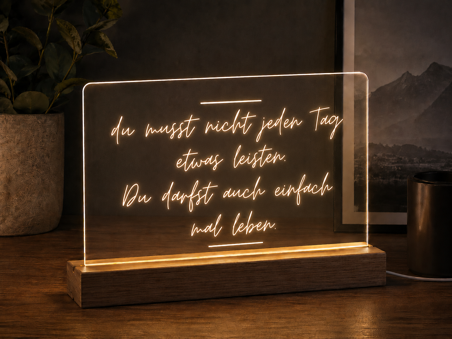 LED Acrylschild "Du musst nicht jedem etwas leisten, du darfst auch einfach mal leben" – Inspirierende Deko